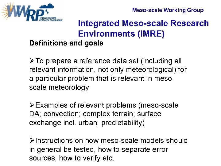 Meso-scale Working Group Integrated Meso-scale Research Environments (IMRE) Definitions and goals ØTo prepare a