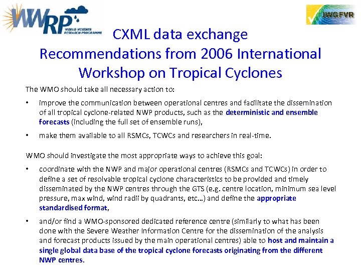 CXML data exchange Recommendations from 2006 International Workshop on Tropical Cyclones The WMO should