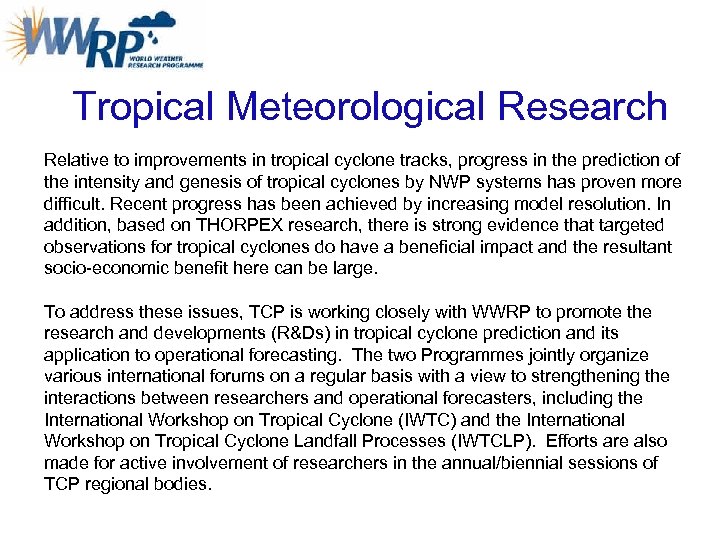 Tropical Meteorological Research Relative to improvements in tropical cyclone tracks, progress in the prediction