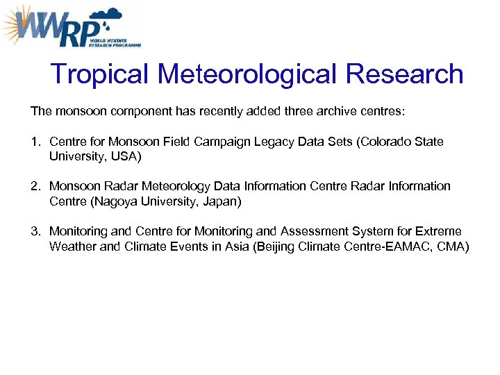 Tropical Meteorological Research The monsoon component has recently added three archive centres: 1. Centre