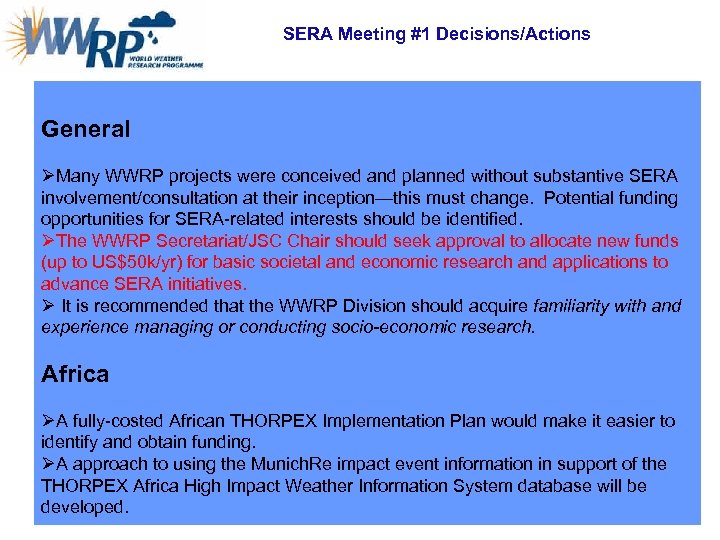 SERA Meeting #1 Decisions/Actions General ØMany WWRP projects were conceived and planned without substantive