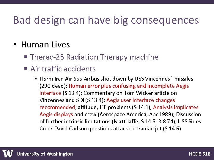 Bad design can have big consequences § Human Lives § Therac-25 Radiation Therapy machine