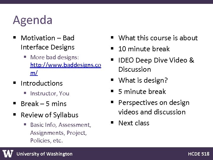 Agenda § Motivation – Bad Interface Designs § More bad designs: http: //www. baddesigns.