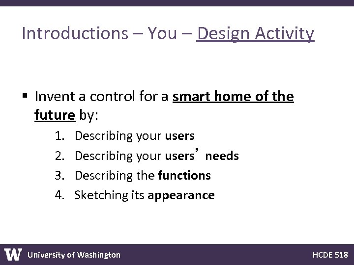 Introductions – You – Design Activity § Invent a control for a smart home