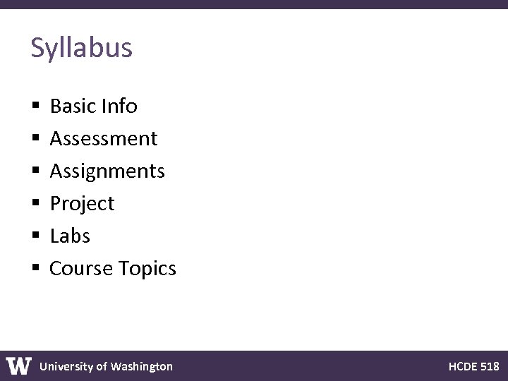 Syllabus § § § Basic Info Assessment Assignments Project Labs Course Topics University of