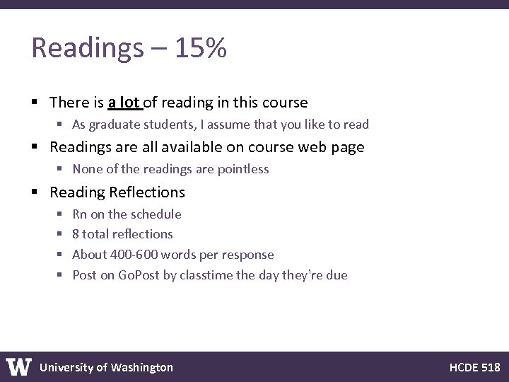 Readings – 15% § There is a lot of reading in this course §