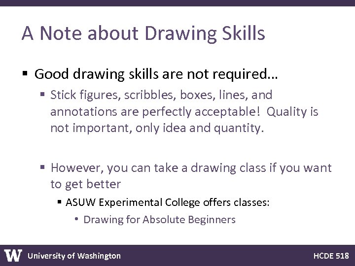 A Note about Drawing Skills § Good drawing skills are not required… § Stick