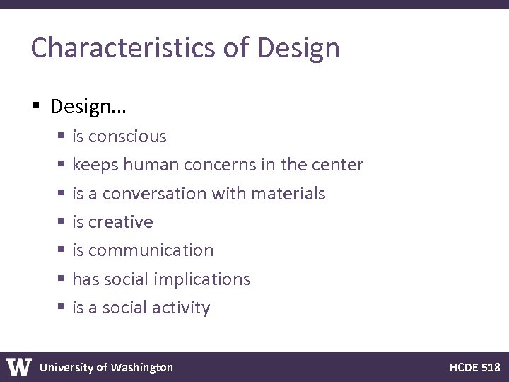 Characteristics of Design § Design… § § § § is conscious keeps human concerns