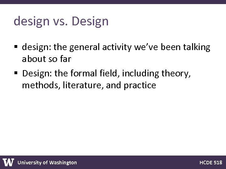 design vs. Design § design: the general activity we’ve been talking about so far