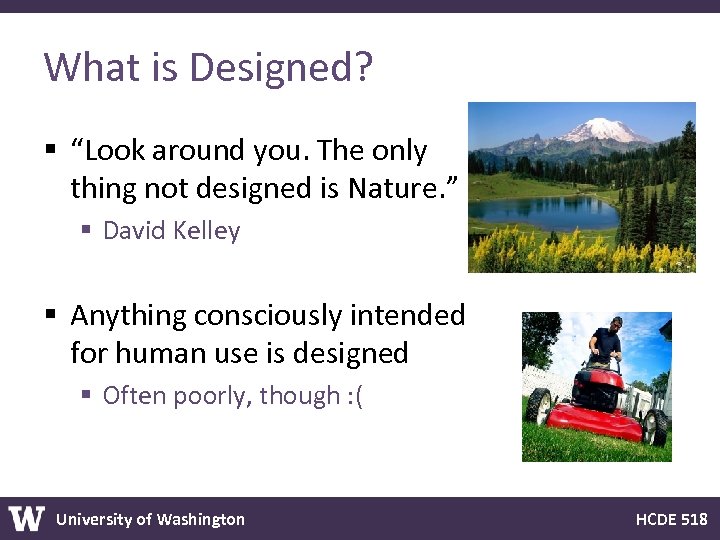 What is Designed? § “Look around you. The only thing not designed is Nature.