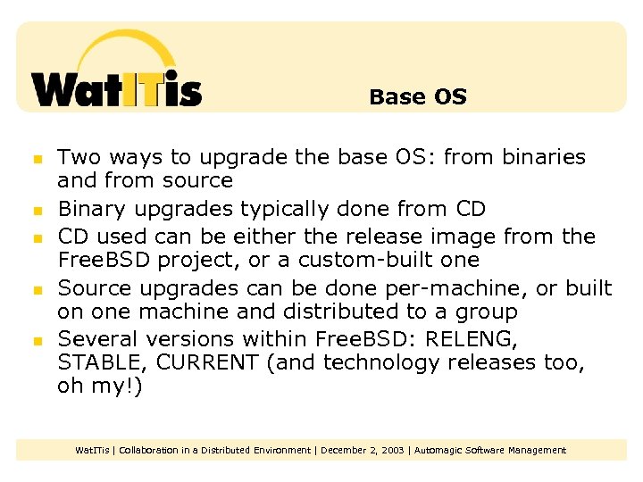 Base OS n n n Two ways to upgrade the base OS: from binaries
