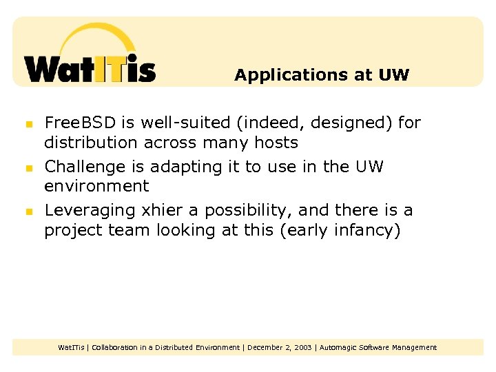 Applications at UW n n n Free. BSD is well-suited (indeed, designed) for distribution