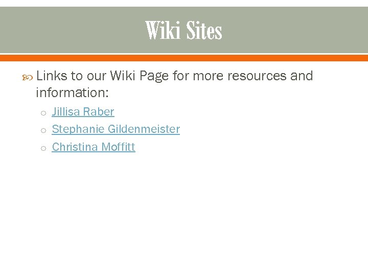 Wiki Sites Links to our Wiki Page for more resources and information: o Jillisa