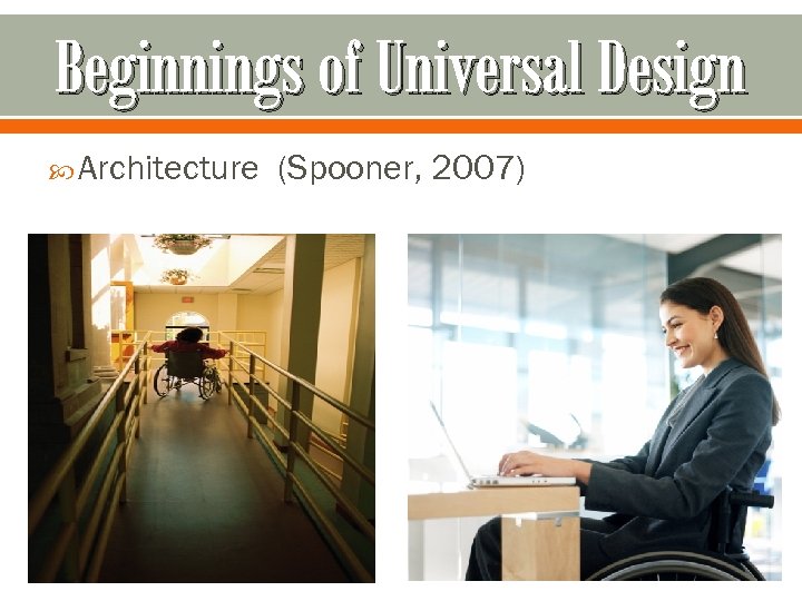 Beginnings of Universal Design Architecture (Spooner, 2007) 