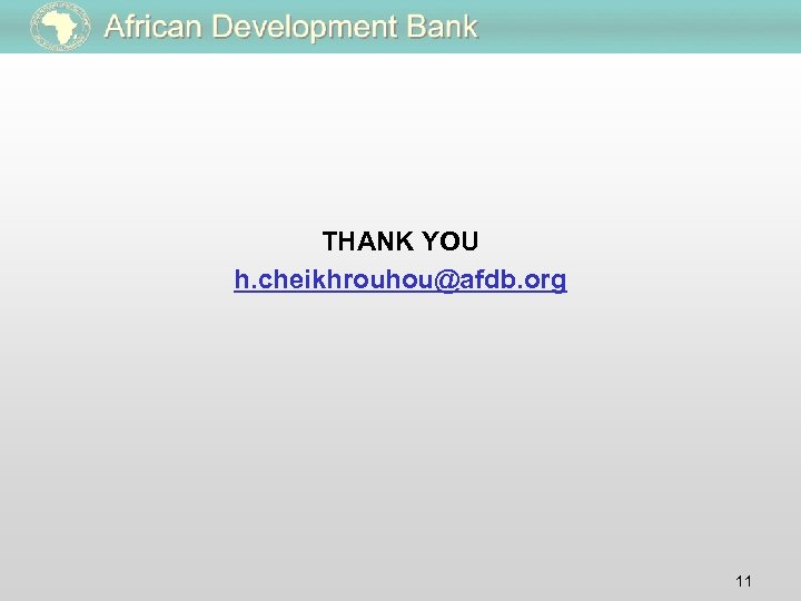THANK YOU h. cheikhrouhou@afdb. org 11 