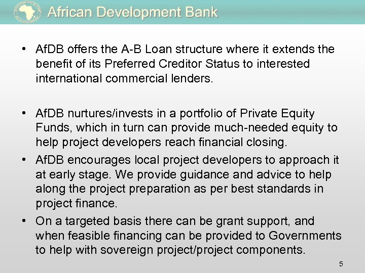  • Af. DB offers the A-B Loan structure where it extends the benefit