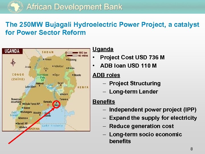 The 250 MW Bujagali Hydroelectric Power Project, a catalyst for Power Sector Reform Uganda