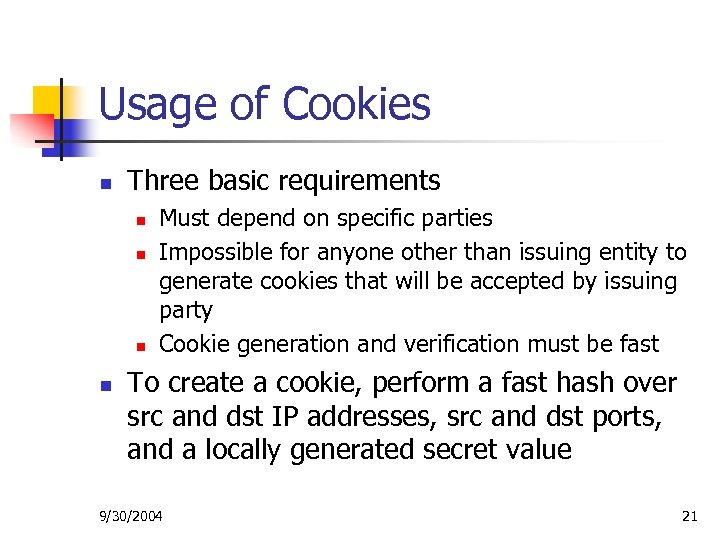 Usage of Cookies n Three basic requirements n n Must depend on specific parties