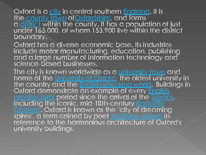Oxford is a city in central southern England. It is the county town of.
