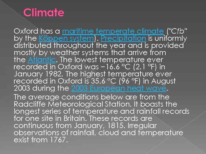 Climate Oxford has a maritime temperate climate (