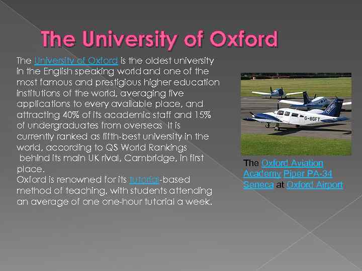 The University of Oxford is the oldest university in the English speaking world and