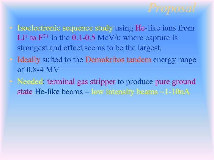 Proposal • Isoelectronic sequence study using He-like ions from Li+ to F 7+ in