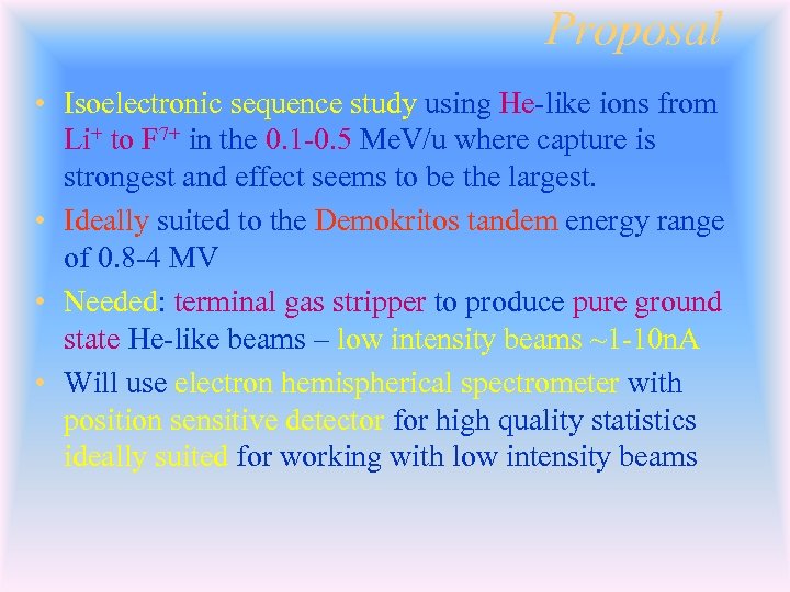 Proposal • Isoelectronic sequence study using He-like ions from Li+ to F 7+ in