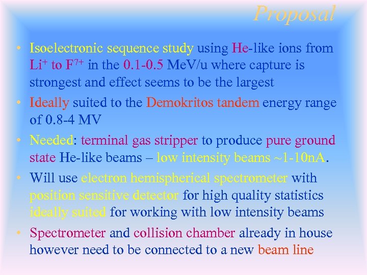 Proposal • Isoelectronic sequence study using He-like ions from Li+ to F 7+ in