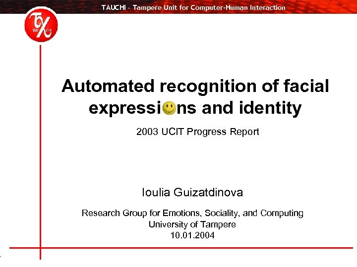 TAUCHI – Tampere Unit for Computer-Human Interaction Automated recognition of facial expressi ns and