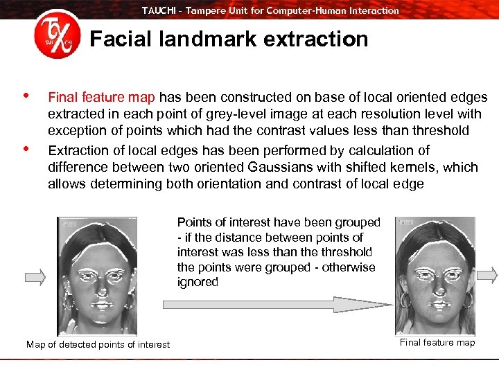 TAUCHI – Tampere Unit for Computer-Human Interaction Facial landmark extraction • • Final feature