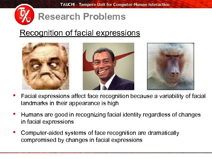 TAUCHI – Tampere Unit for Computer-Human Interaction Research Problems Recognition of facial expressions •