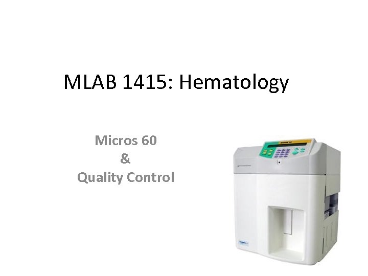 MLAB 1415: Hematology Micros 60 & Quality Control 