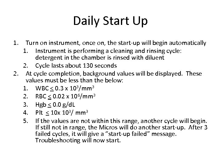 Daily Start Up 1. Turn on instrument, once on, the start-up will begin automatically