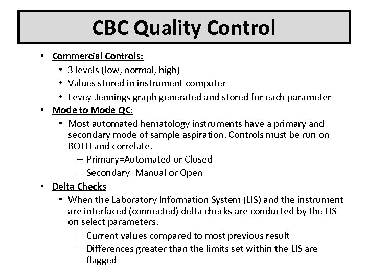 CBC Quality Control • Commercial Controls: • 3 levels (low, normal, high) • Values