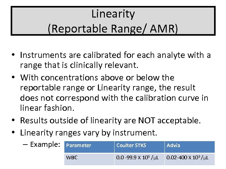 Linearity (Reportable Range/ AMR) • Instruments are calibrated for each analyte with a range