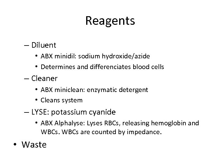 Reagents – Diluent • ABX minidil: sodium hydroxide/azide • Determines and differenciates blood cells