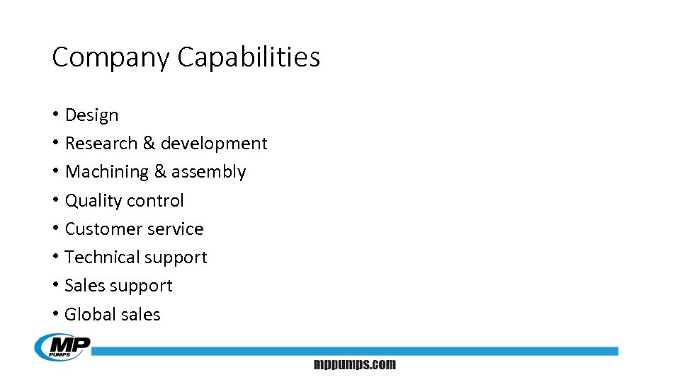 Company Capabilities • Design • Research & development • Machining & assembly • Quality