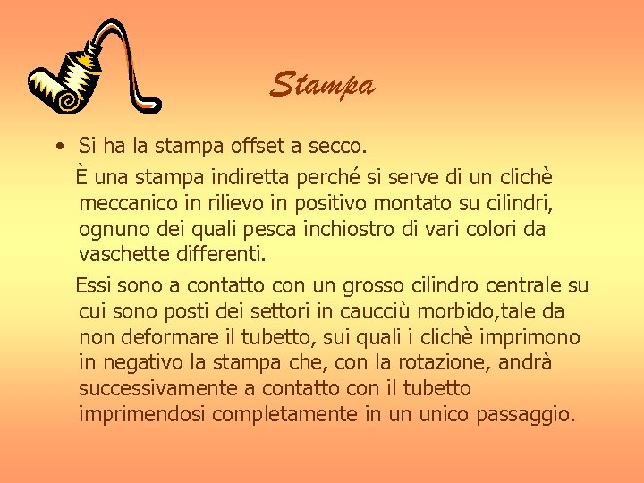 Stampa • Si ha la stampa offset a secco. È una stampa indiretta perché