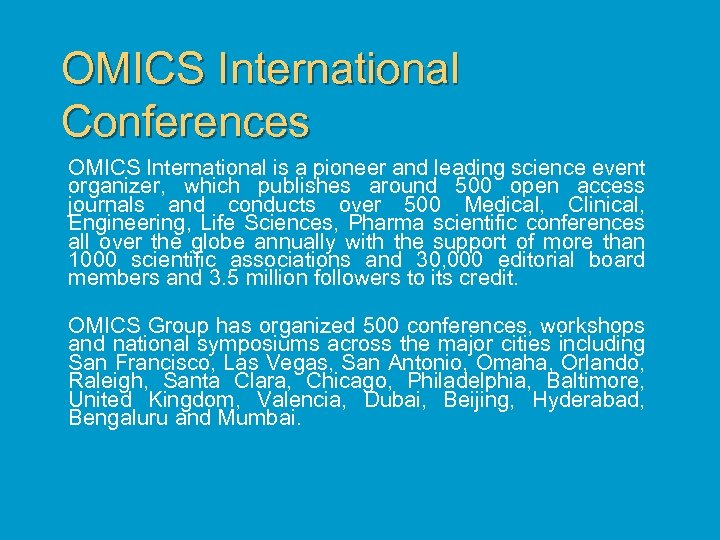 OMICS International Conferences OMICS International is a pioneer and leading science event organizer, which