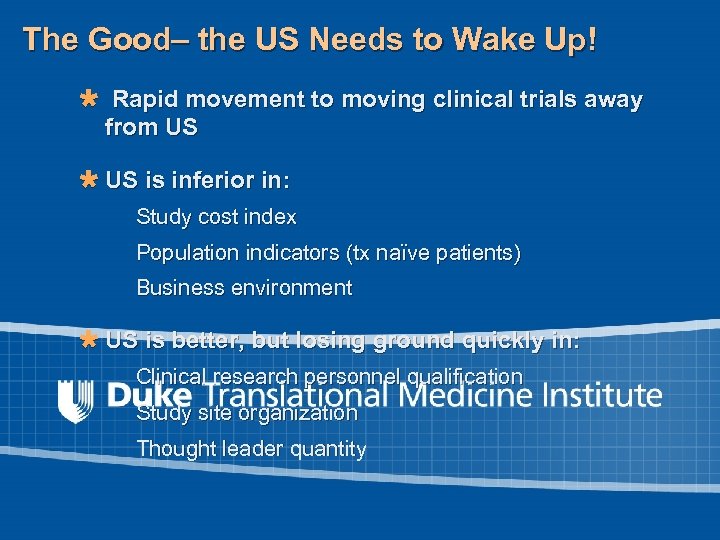 The Good– the US Needs to Wake Up! Ù Rapid movement to moving clinical