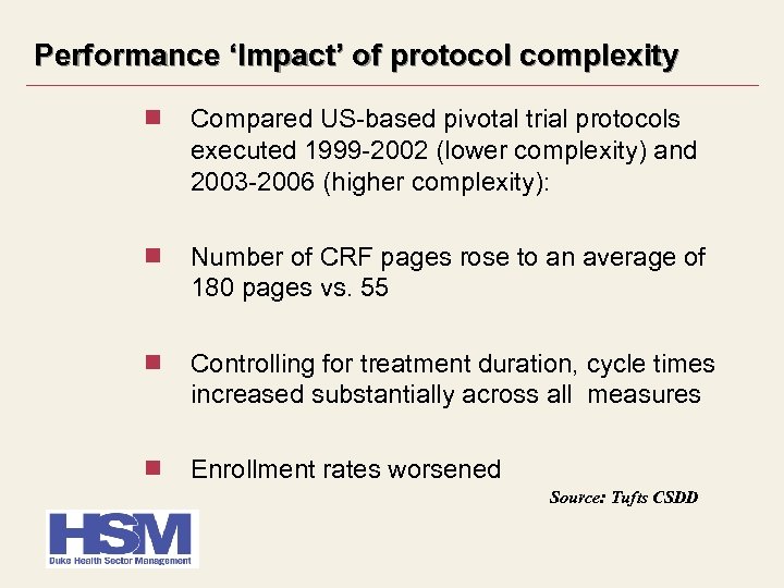 Performance ‘Impact’ of protocol complexity Compared US-based pivotal trial protocols executed 1999 -2002 (lower
