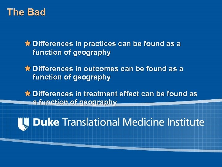 The Bad Ù Differences in practices can be found as a function of geography