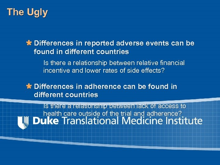 The Ugly Ù Differences in reported adverse events can be found in different countries