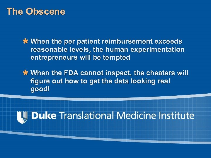 The Obscene Ù When the per patient reimbursement exceeds reasonable levels, the human experimentation