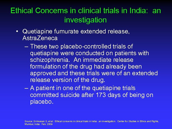 Ethical Concerns in clinical trials in India: an investigation • Quetiapine fumurate extended release,