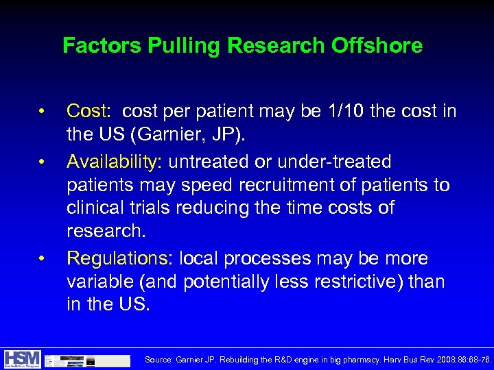 Factors Pulling Research Offshore • • • Cost: cost per patient may be 1/10
