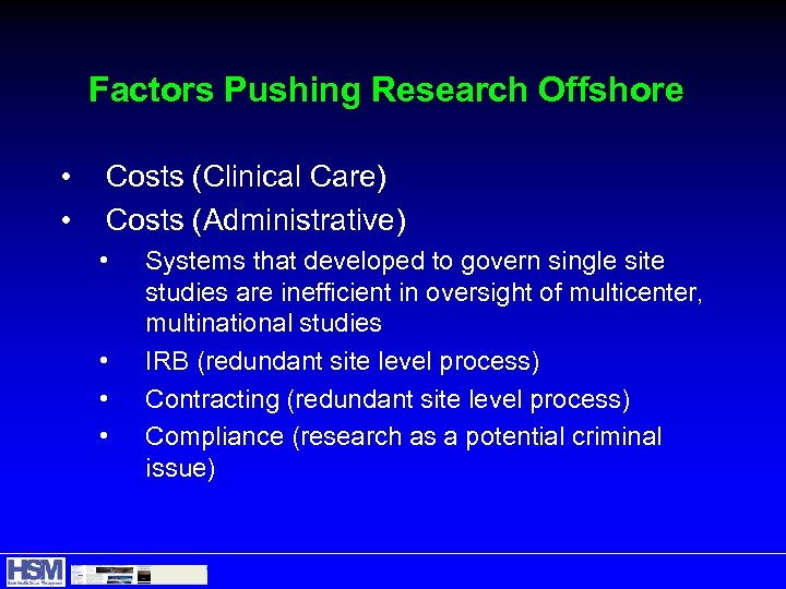 Factors Pushing Research Offshore • • Costs (Clinical Care) Costs (Administrative) • • Systems