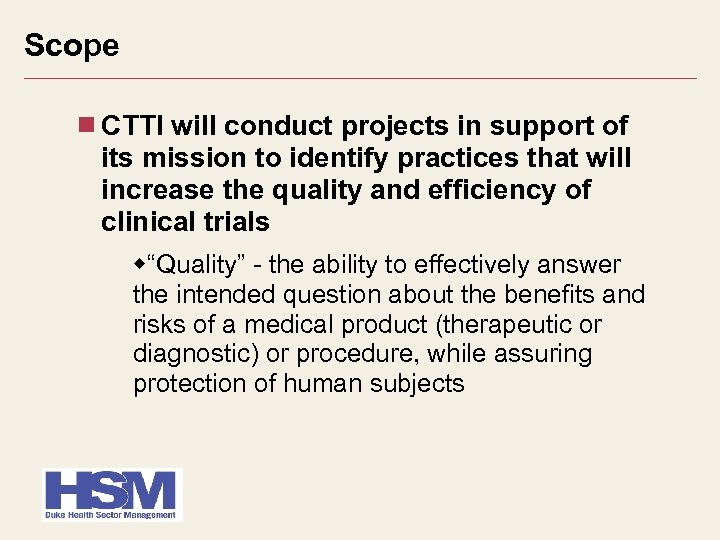 Scope CTTI will conduct projects in support of its mission to identify practices that