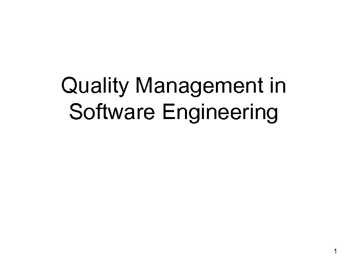 Quality Management in Software Engineering 1 