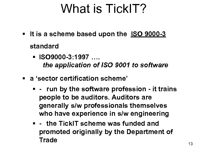 What is Tick. IT? § It is a scheme based upon the ISO 9000